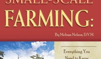 The Complete Guide to Small Scale Farming: Everything You Need to Know About Raising Beef Cattle, Rabbits, Ducks, and Other Small Animals (Back to Basics Farming)